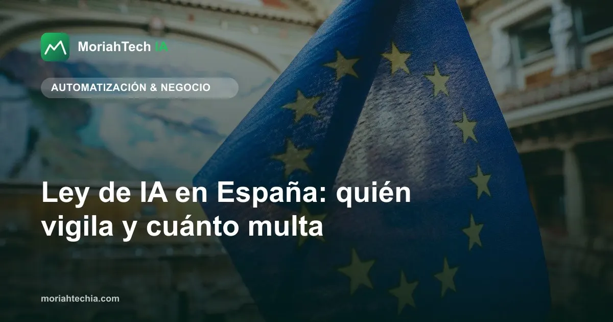 Ley de IA en España: quién vigila y cuánto multa