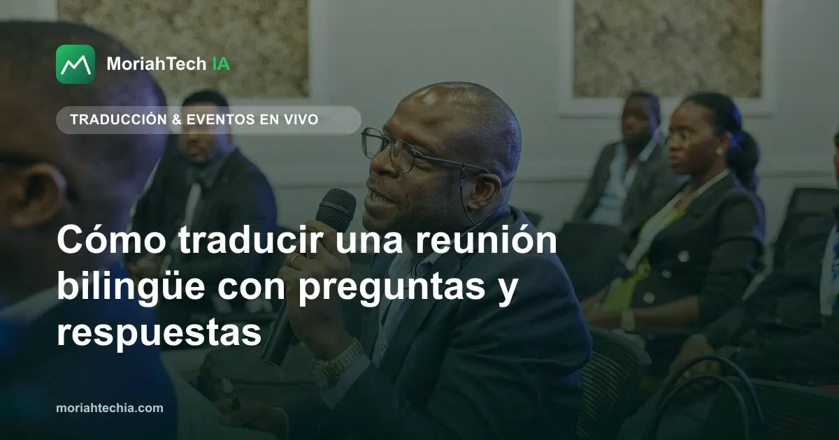 Cómo traducir una reunión bilingüe con preguntas y respuestas