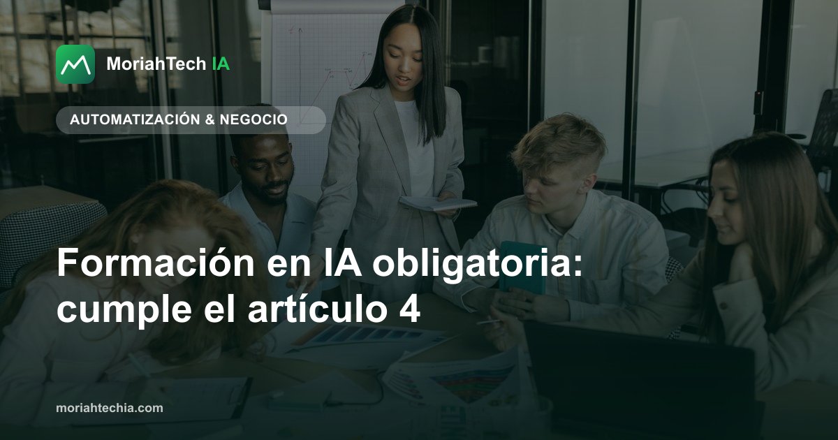 Formación en IA obligatoria: cumple el artículo 4