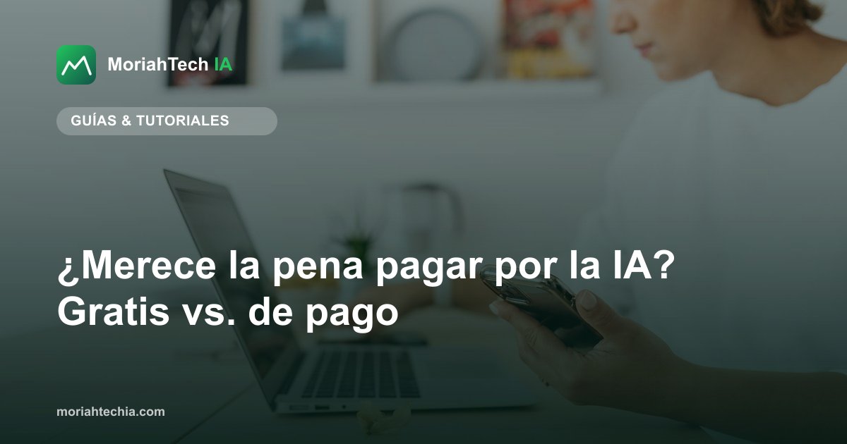 ¿Merece la pena pagar por la IA? Gratis vs. de pago