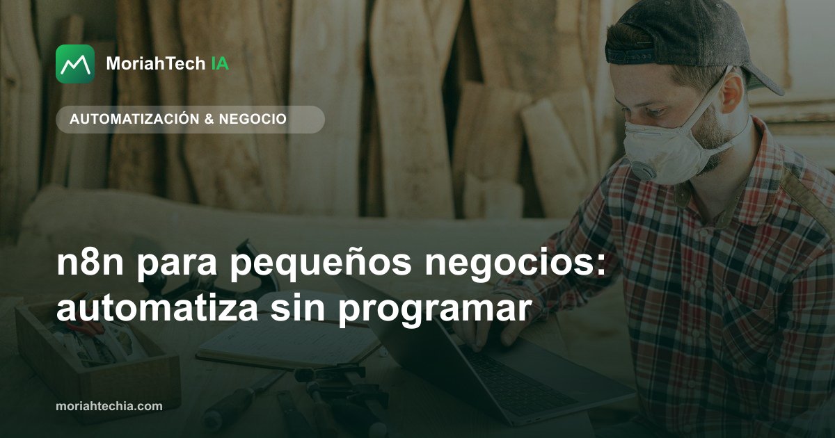 n8n para pequeños negocios: automatiza sin programar